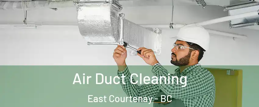  Air Duct Cleaning East Courtenay - BC