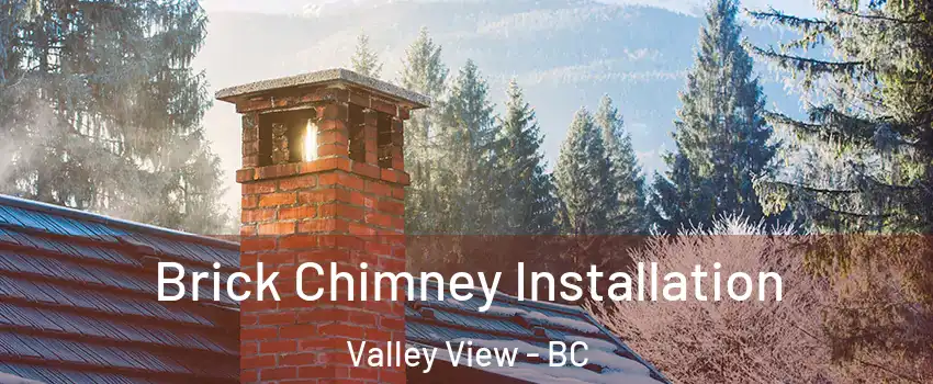  Brick Chimney Installation Valley View - BC