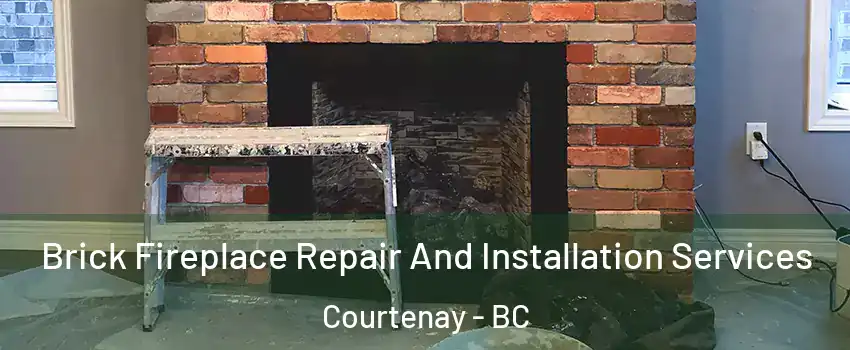  Brick Fireplace Repair And Installation Services Courtenay - BC