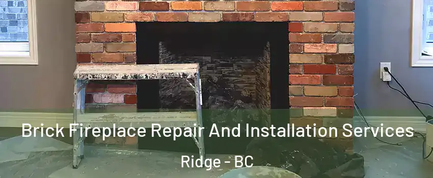  Brick Fireplace Repair And Installation Services Ridge - BC