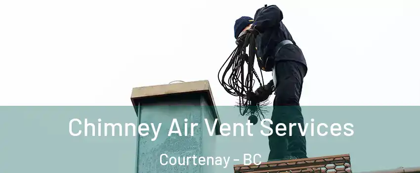  Chimney Air Vent Services Courtenay - BC