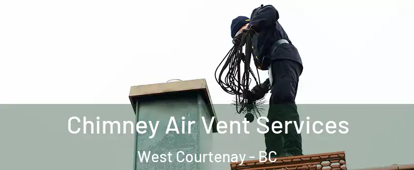  Chimney Air Vent Services West Courtenay - BC