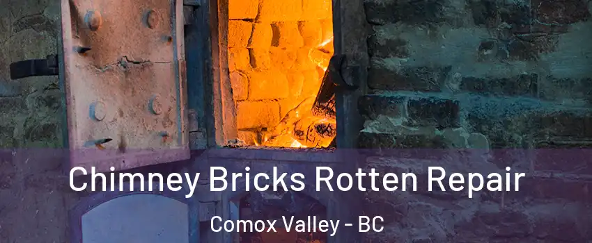 Chimney Bricks Rotten Repair Comox Valley - BC