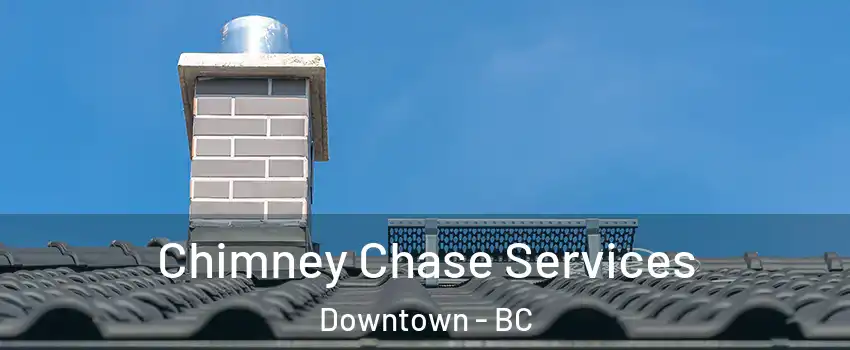  Chimney Chase Services Downtown - BC