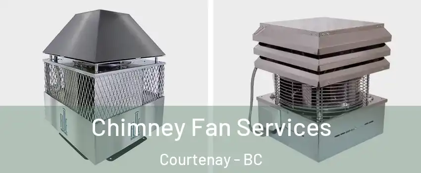  Chimney Fan Services Courtenay - BC