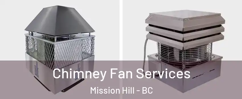  Chimney Fan Services Mission Hill - BC