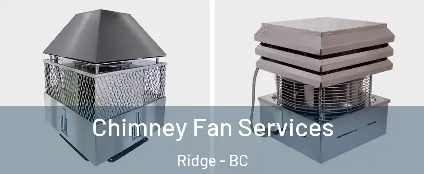  Chimney Fan Services Ridge - BC