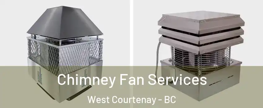 Chimney Fan Services West Courtenay - BC
