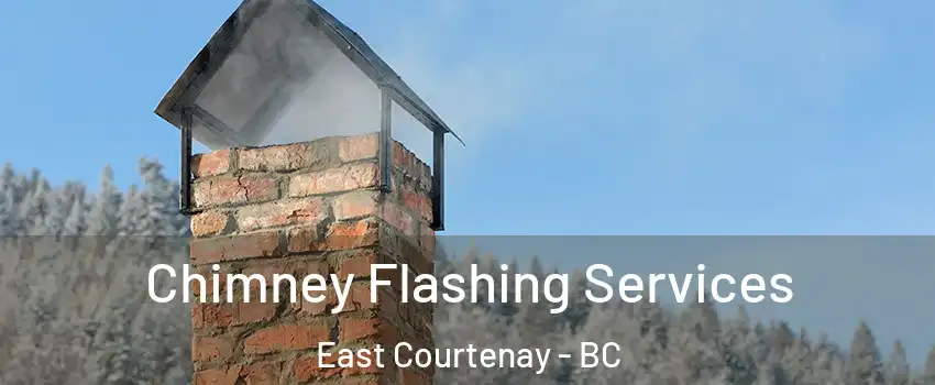  Chimney Flashing Services East Courtenay - BC