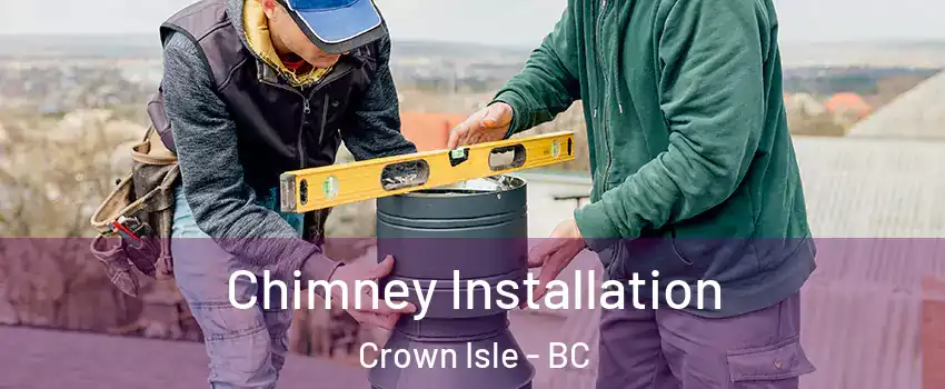  Chimney Installation Crown Isle - BC