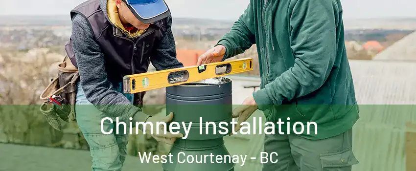  Chimney Installation West Courtenay - BC