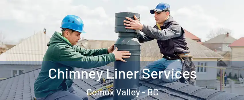  Chimney Liner Services Comox Valley - BC