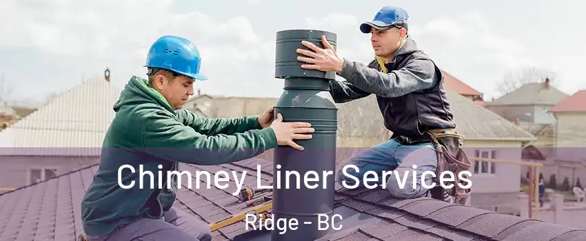  Chimney Liner Services Ridge - BC