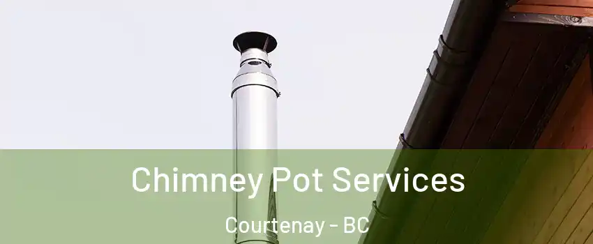  Chimney Pot Services Courtenay - BC