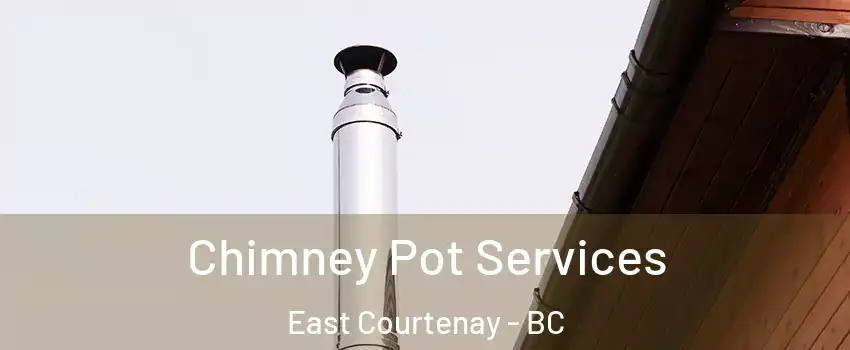  Chimney Pot Services East Courtenay - BC