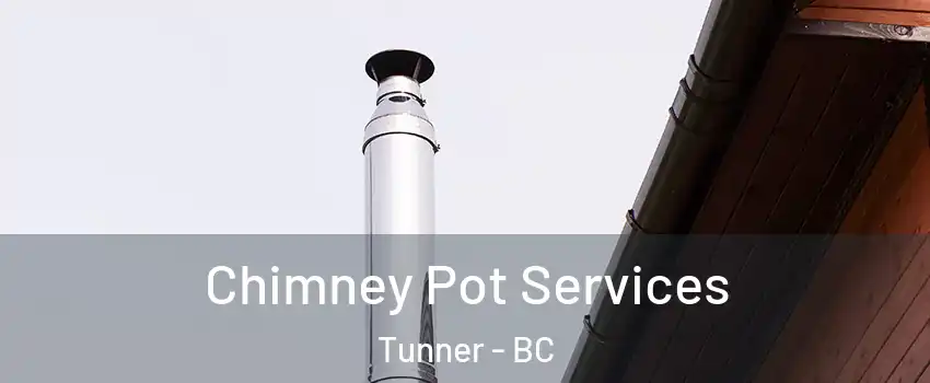  Chimney Pot Services Tunner - BC