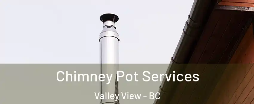  Chimney Pot Services Valley View - BC
