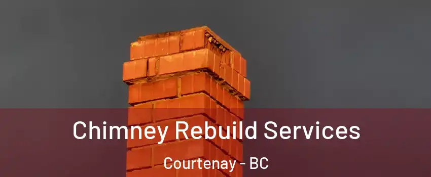  Chimney Rebuild Services Courtenay - BC