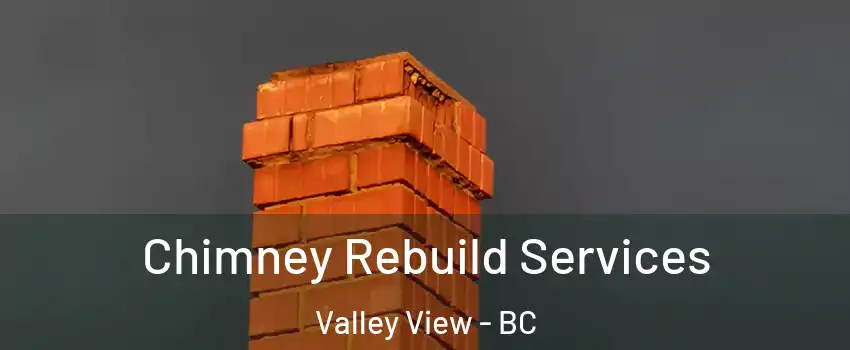  Chimney Rebuild Services Valley View - BC