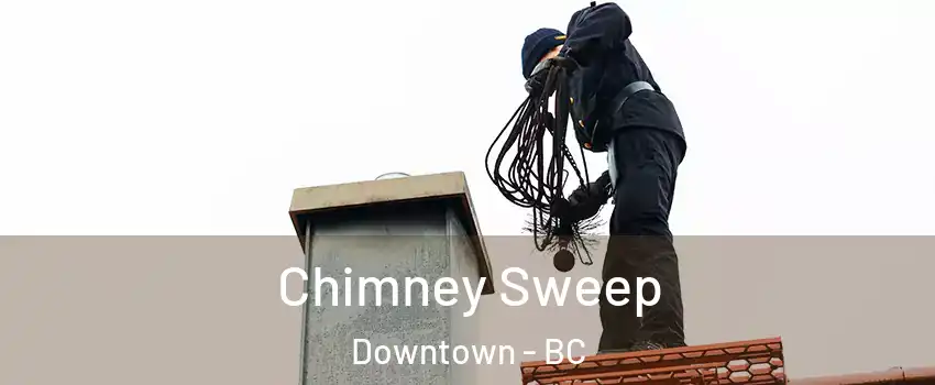  Chimney Sweep Downtown - BC