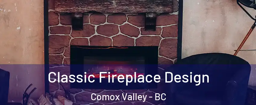  Classic Fireplace Design Comox Valley - BC