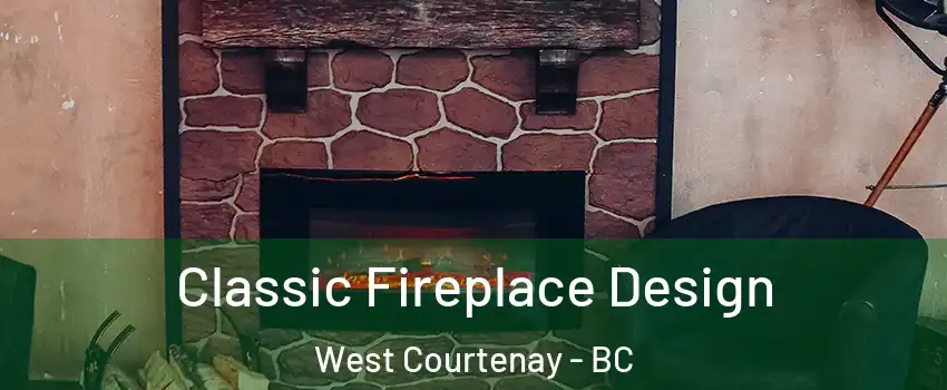  Classic Fireplace Design West Courtenay - BC