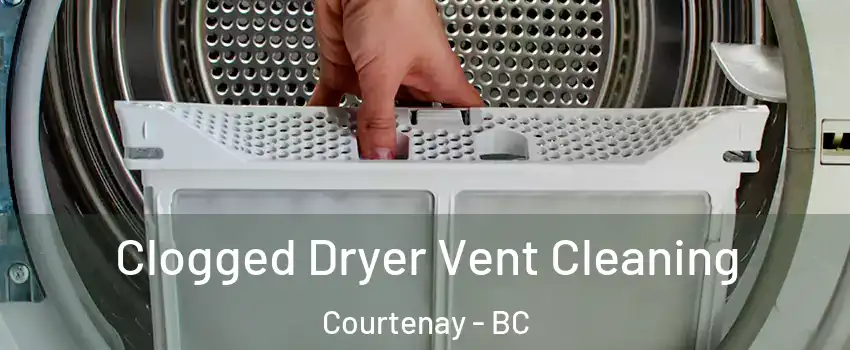  Clogged Dryer Vent Cleaning Courtenay - BC
