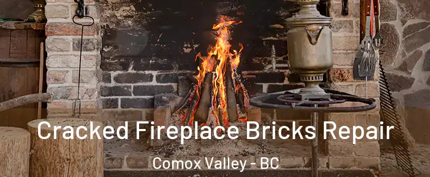  Cracked Fireplace Bricks Repair Comox Valley - BC