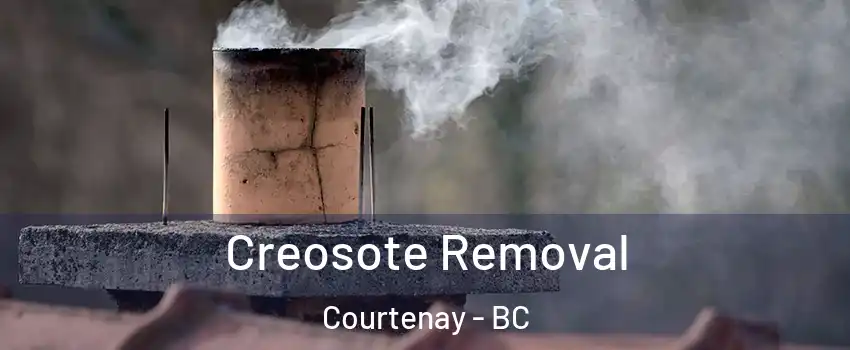  Creosote Removal Courtenay - BC
