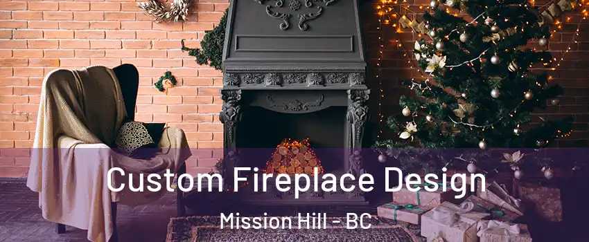  Custom Fireplace Design Mission Hill - BC