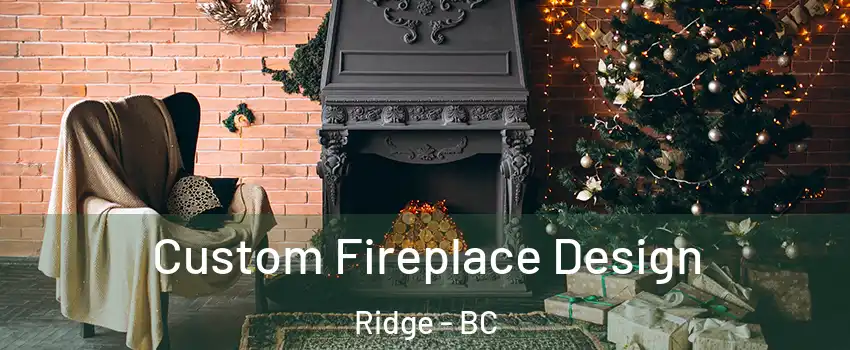  Custom Fireplace Design Ridge - BC