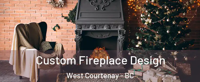  Custom Fireplace Design West Courtenay - BC