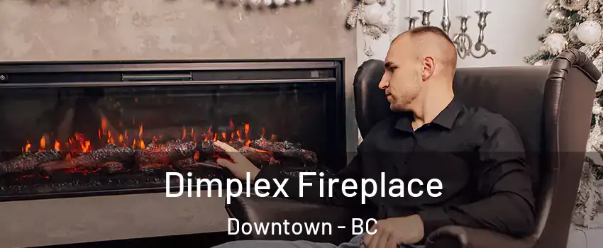  Dimplex Fireplace Downtown - BC