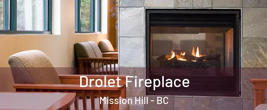  Drolet Fireplace Mission Hill - BC