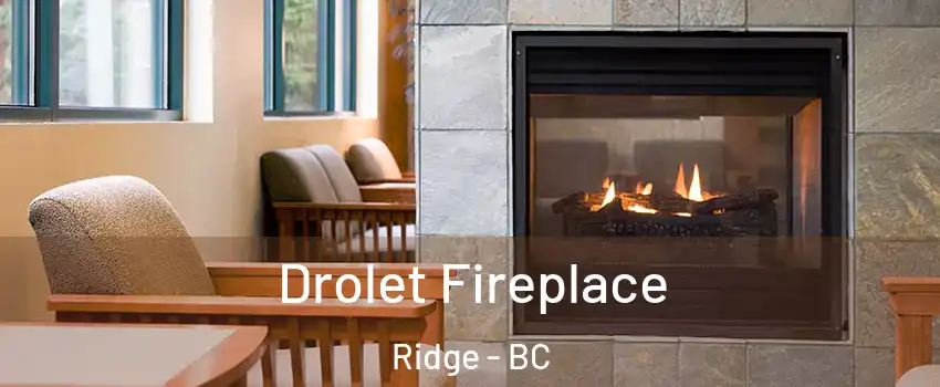  Drolet Fireplace Ridge - BC