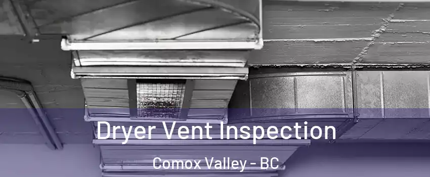  Dryer Vent Inspection Comox Valley - BC