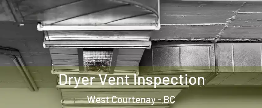  Dryer Vent Inspection West Courtenay - BC