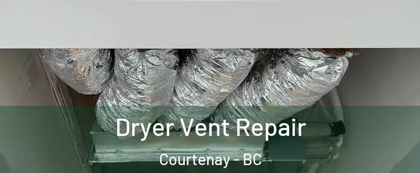  Dryer Vent Repair Courtenay - BC