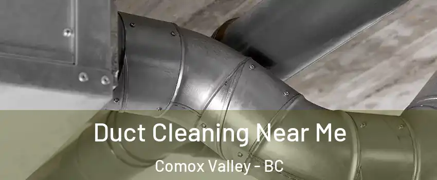  Duct Cleaning Near Me Comox Valley - BC