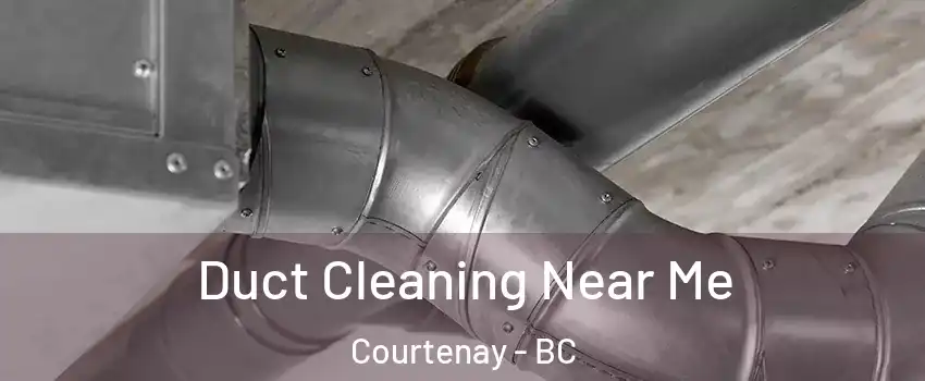  Duct Cleaning Near Me Courtenay - BC