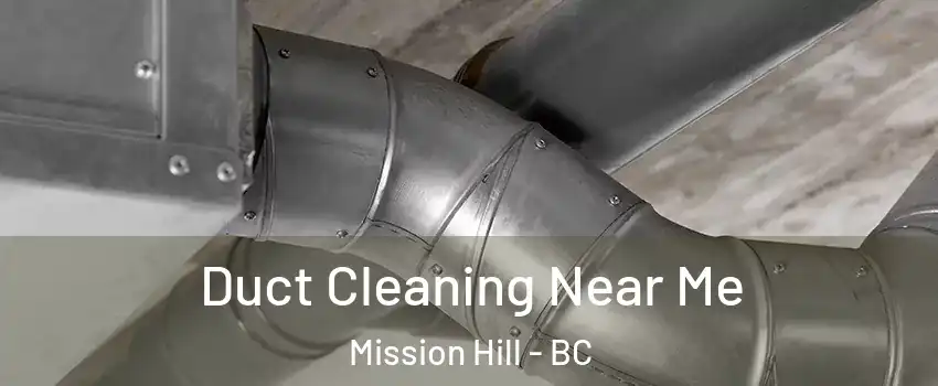  Duct Cleaning Near Me Mission Hill - BC