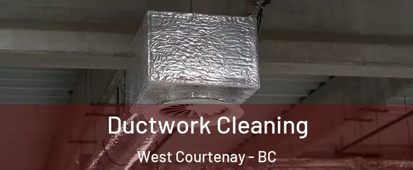  Ductwork Cleaning West Courtenay - BC