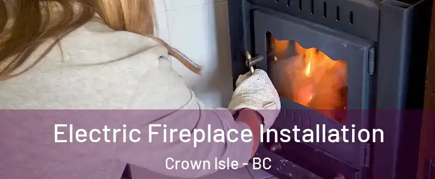  Electric Fireplace Installation Crown Isle - BC