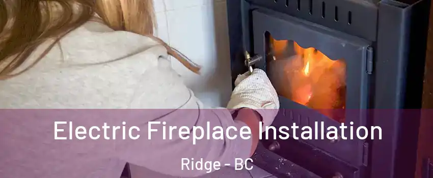  Electric Fireplace Installation Ridge - BC