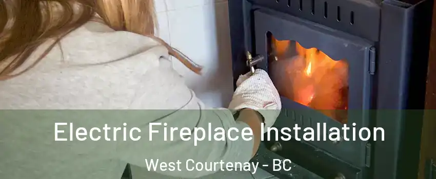  Electric Fireplace Installation West Courtenay - BC