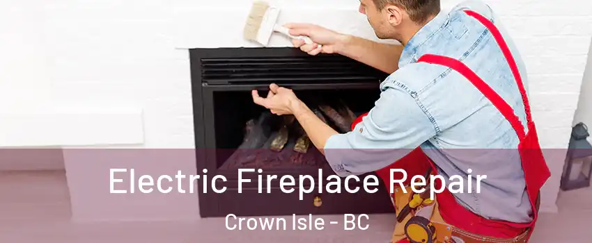  Electric Fireplace Repair Crown Isle - BC