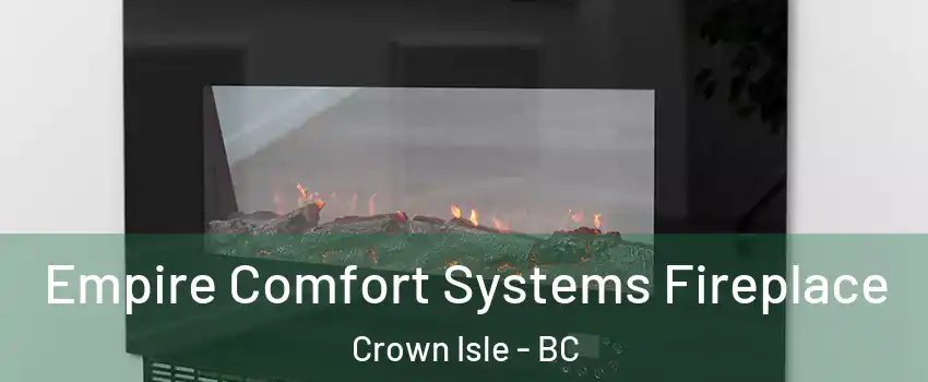  Empire Comfort Systems Fireplace Crown Isle - BC