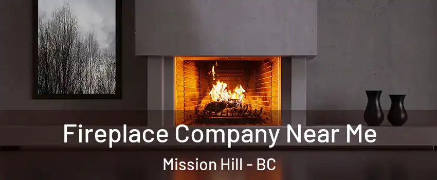  Fireplace Company Near Me Mission Hill - BC