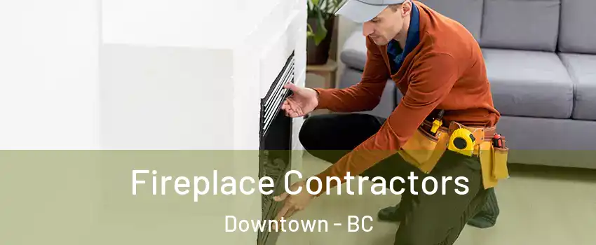  Fireplace Contractors Downtown - BC