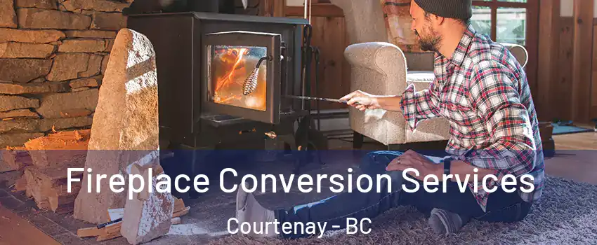  Fireplace Conversion Services Courtenay - BC